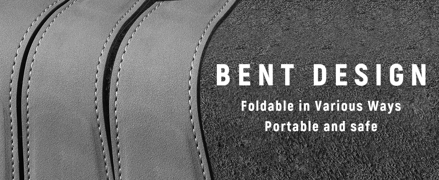 Bent design — foldable in various ways, portable and safe