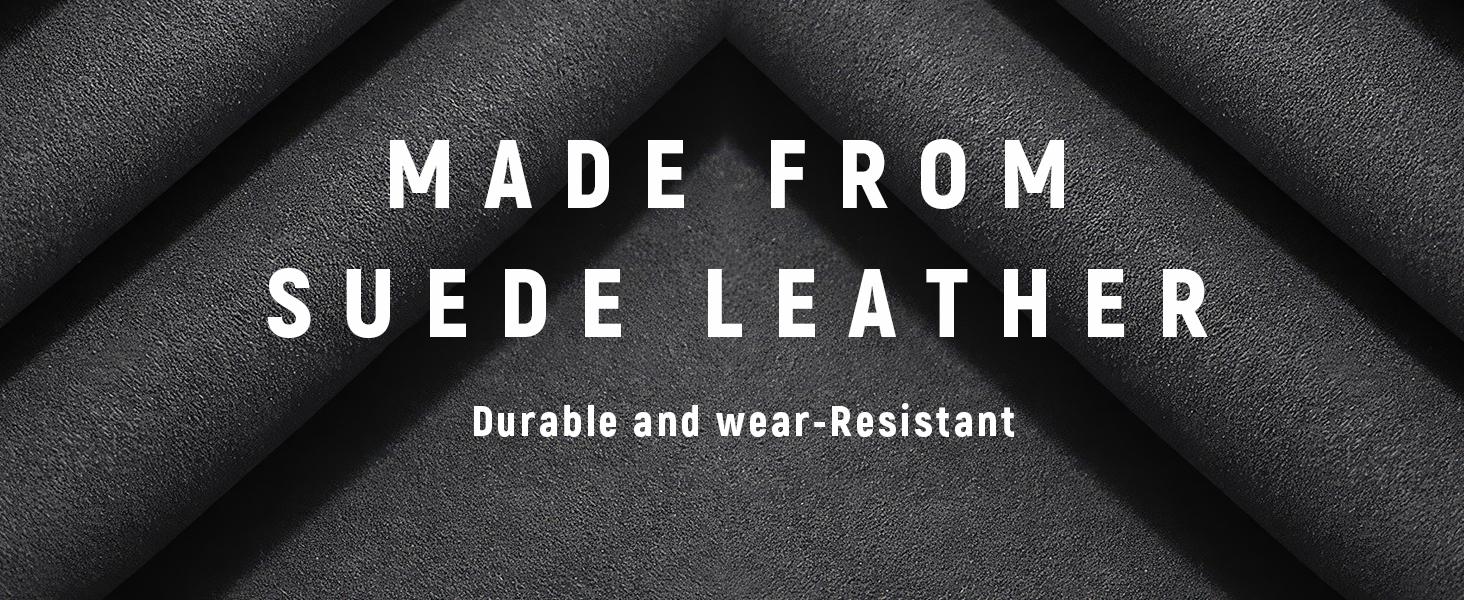Made from durable, wear-resistant suede leather
